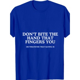Dont Bite The Hand That Fingers You Unhinged Adult Meme Y2K T Shirt | Crew Neck, Medium Stretch Fabric, Print Pattern, Suitable for All Seasons and Various Occasions